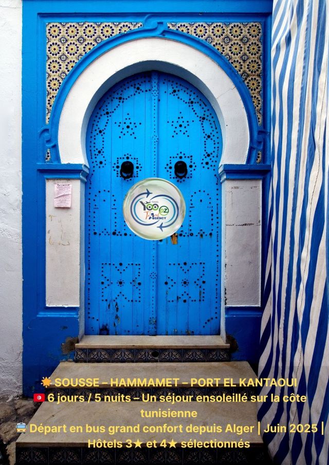 🌟 SOUSSE – HAMMAMET – PORT EL KANTAOUI 🇹🇳 6 jours / 5 nuits – Un séjour ensoleillé sur la côte tunisienne 🚍 Départ en bus grand confort depuis Alger | Juin 2025 | Hôtels 3★ et 4★ sélectionnés